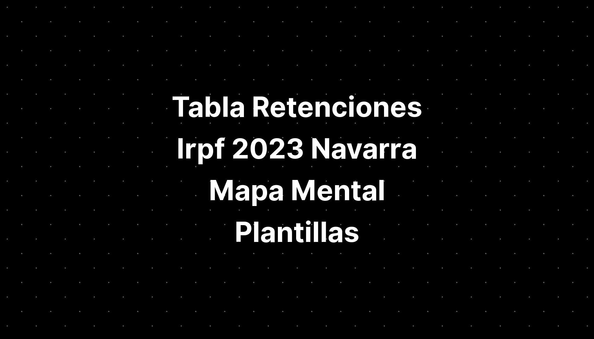 Tabla Retenciones Irpf Navarra Mapa Mental Plantillas Imagesee